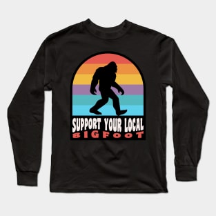 Support Your Local Bigfoot Sasquatch Support Your Local Cryptid Long Sleeve T-Shirt